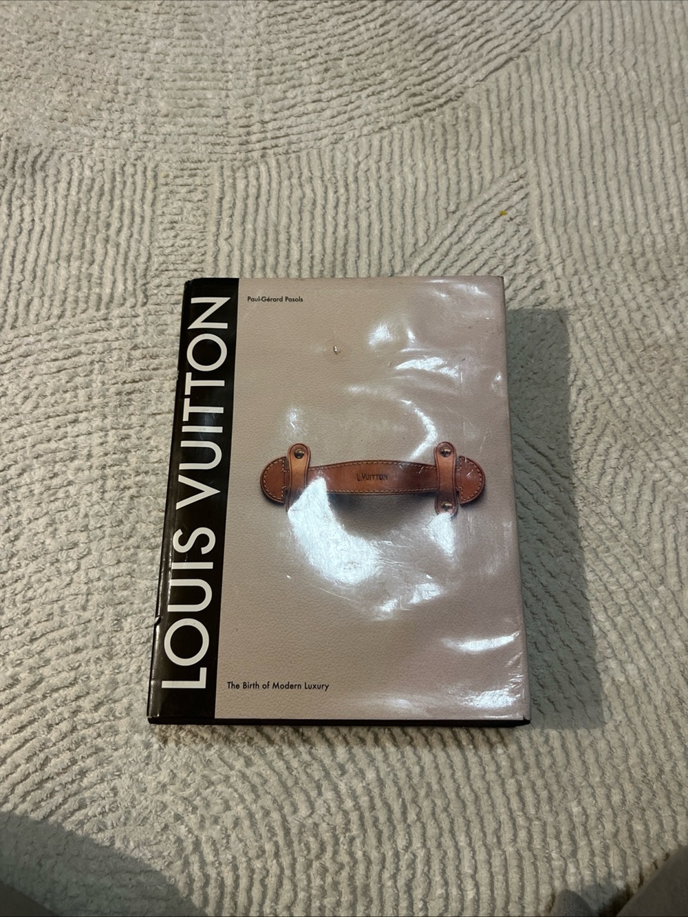 Louis vuıtton the birth of modern luxury Paul Gerard pasols 2005